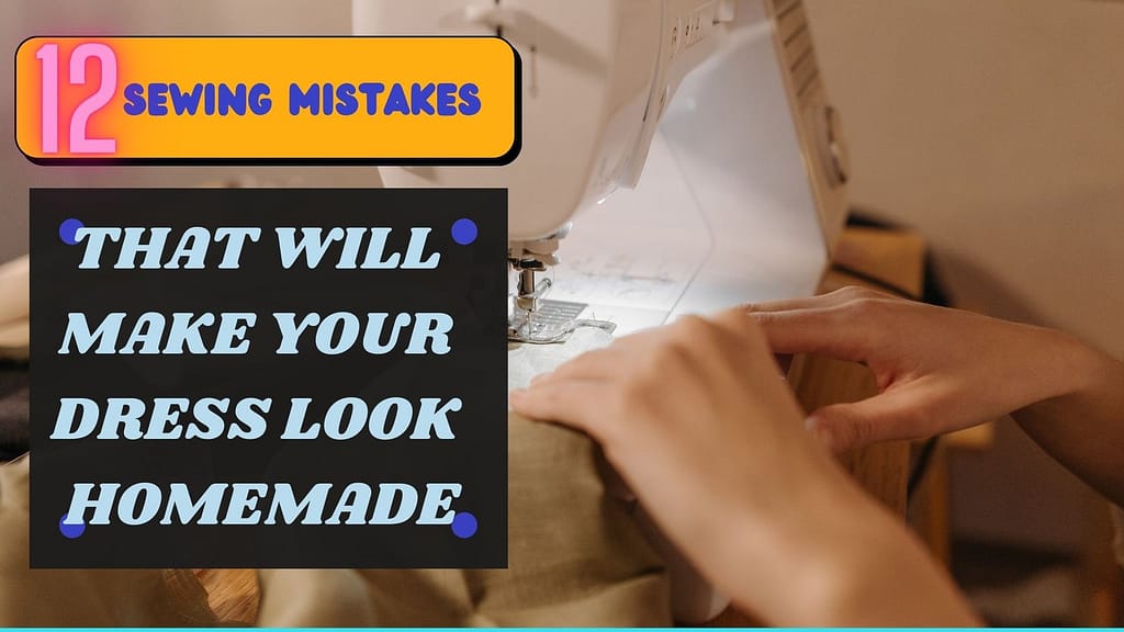 12 sewing mistakes that willmake your cloths look home made