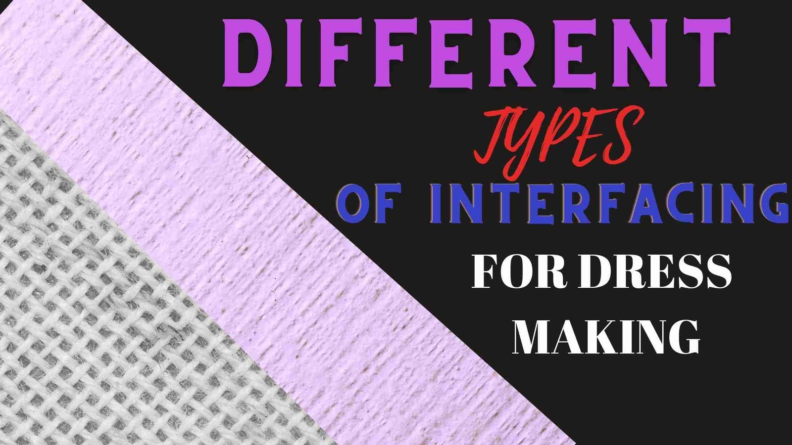 You are currently viewing DIFFERENT TYPES OF INTERFACING FOR DRESS MAKING.