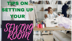 Read more about the article SEWING:TIPS ON SETTING UP YOUR SEWING ROOM
