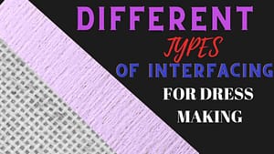 Read more about the article DIFFERENT TYPES OF INTERFACING FOR DRESS MAKING.