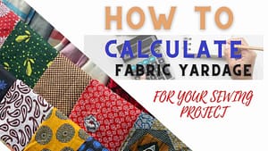 Read more about the article HOW TO CALCULATE FABRIC YARDAGE FOR SEWING.(FREE FABRIC CALCULATOR)