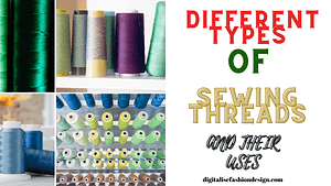 Read more about the article DIFFERENT TYPES OF SEWING THREADS AND THEIR USES: