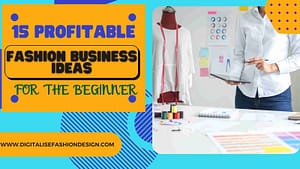 Read more about the article TOP 15 PROFITABLE FASHION BUSINESS IDEAS FOR THE BEGINNER