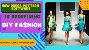 Read more about the article Interesting ways Dress Pattern Software is Redefining DIY Fashion”