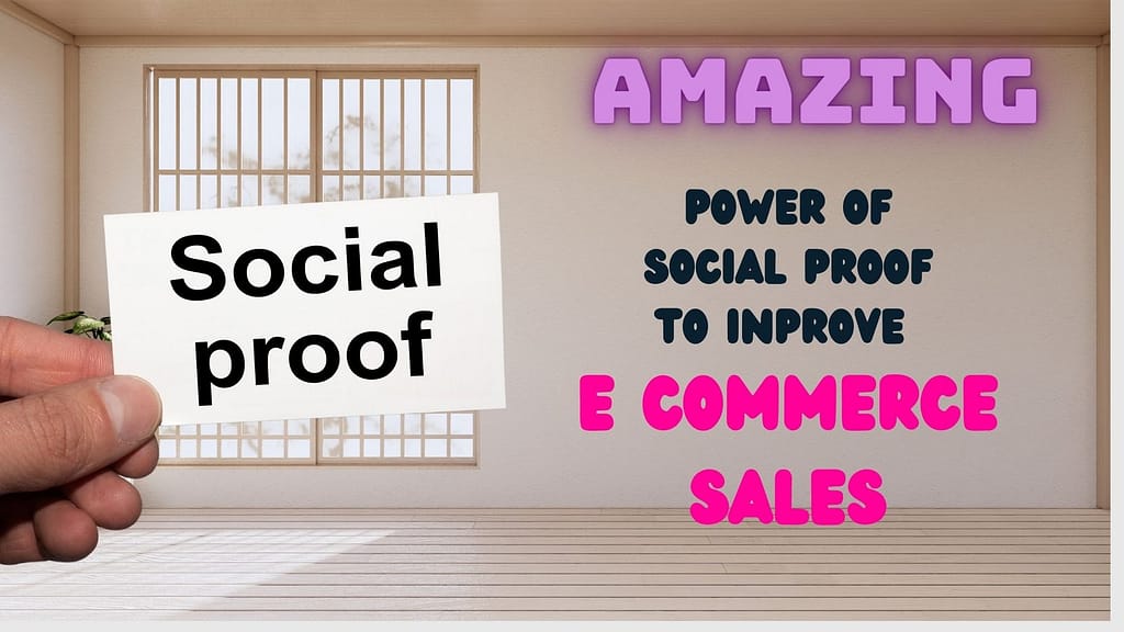 aMAZING POWER OF SOCIAL PROOF TO IMPROVE E COMMERCE SALES